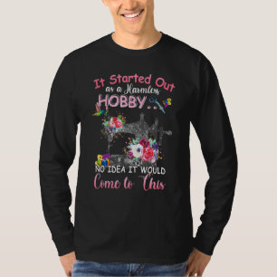 Es begann als harmloses Hobby, keine Ahnung, dass T-Shirt