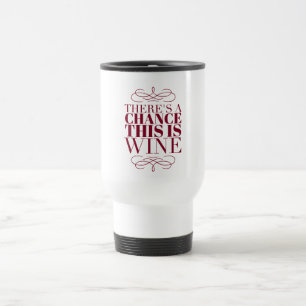 Es besteht die Chance, dass dies Wein ist Reisebecher