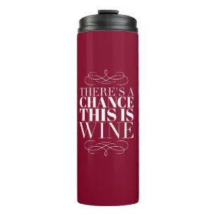 Es besteht die Chance, dass dies Wein ist Thermosbecher