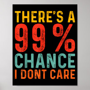 Es besteht eine 99-prozentige Chance, dass es mir  Poster