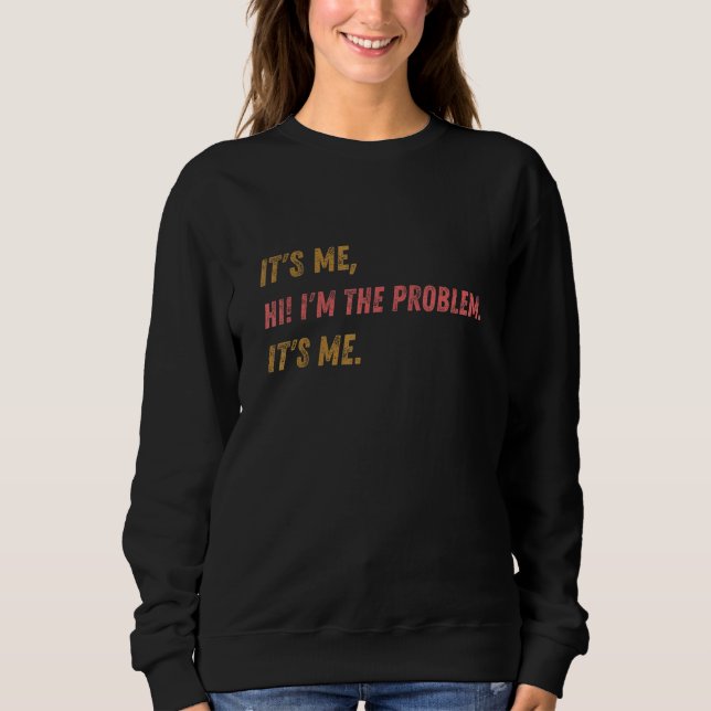 Es bin ich Hi ich bin das Problem Es bin ich Humor Sweatshirt (Vorderseite)