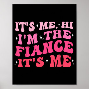 Es bin ich Hi, ich bin die Verlobungsgeschenke Ver Poster