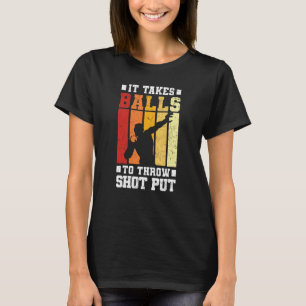Es braucht Bälle, um den Schuss zu werfen - Schien T-Shirt