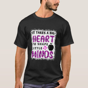 Es braucht ein großes Herz, um kleine Minds Lehrer T-Shirt