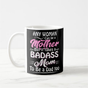 Es braucht eine Badass-Mama, um eine Vater Single  Kaffeetasse