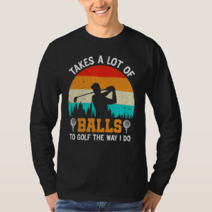 Es braucht eine Menge Mut, so Golf zu spielen, wie T-Shirt