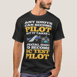 es braucht einen besonderen Idioten, um RC-Testpil T-Shirt