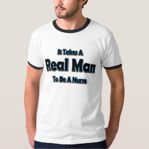Es braucht einen echten Mann, Krankenschwester zu T-Shirt