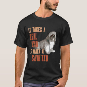 Es braucht einen echten MANN, um einen SHIH TZU Fu T-Shirt