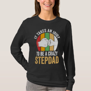 es braucht einen Idioten, um ein verrückter Stiefv T-Shirt