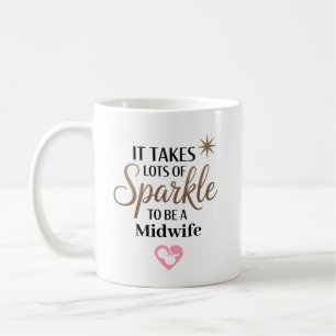 Es braucht Funkeln, um eine Hebamme zu sein Person Kaffeetasse