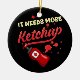 Es braucht mehr Ketchup Feinschmecker Tomato Veget Keramik Ornament