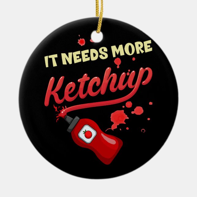Es braucht mehr Ketchup Feinschmecker Tomato Veget Keramik Ornament (Vorne)