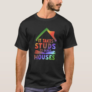 Es braucht Ständer, um Häuser zu bauen Hausbauer T-Shirt