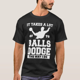 Es braucht viel Dodge, so wie ich es tue T-Shirt