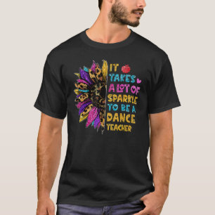 Es braucht viel Sparkle, um Tanzlehrerin zu werden T-Shirt