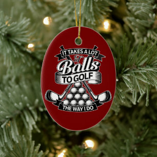 Es braucht viele Bälle - lustiger Golf Keramik Ornament