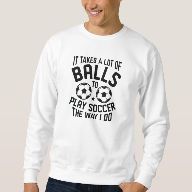 Es braucht viele Bälle Sweatshirt (Vorderseite)
