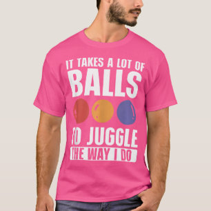 Es braucht viele Bälle, um Juggle Juggler zu juggl T-Shirt
