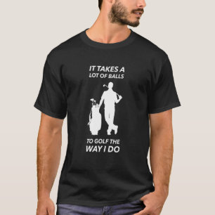 Es braucht viele Bälle, um so Golf zu spielen, wie T-Shirt