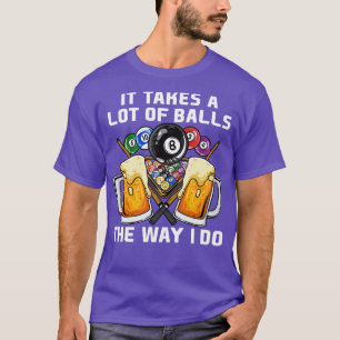 Es braucht viele Bälle wie ich Billard mache 9 T-Shirt