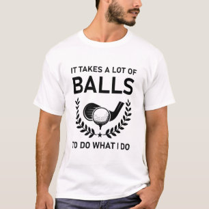 Es braucht viele Kugeln, um das zu tun, was ich ma T-Shirt