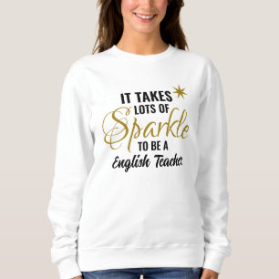 Es braucht viele Sparkle, um Englischlehrer zu wer Sweatshirt