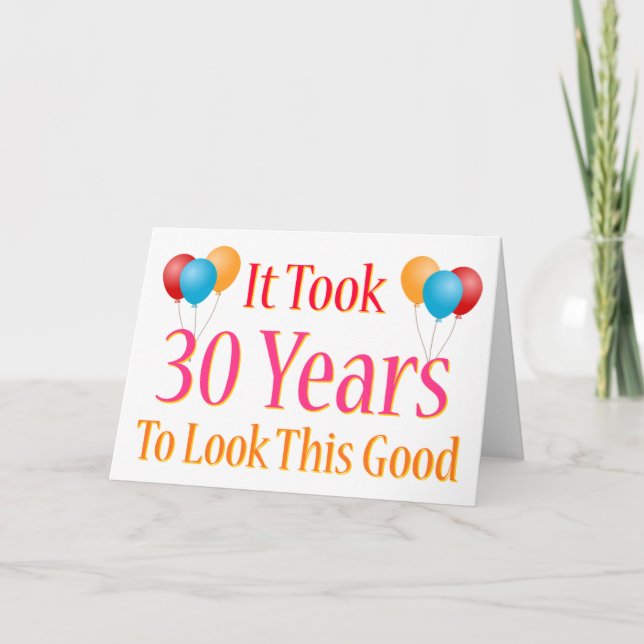Es brauchte 30 Jahre, um so gut auszusehen Karte (Vorderseite)