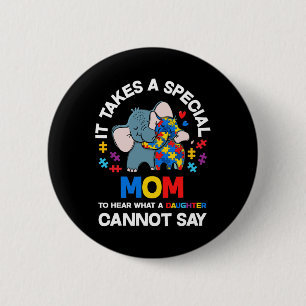 Es dauert eine besondere Mama Autistische Tochter  Button