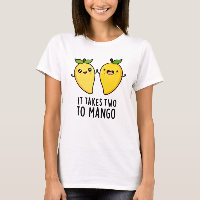 Es dauert zwei bis Mango lustige Tanzfrucht Pub T-Shirt (Vorderseite)