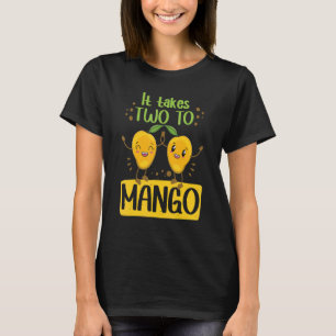 Es dauert zwei Mango Frauen Mangos Liebe T-Shirt