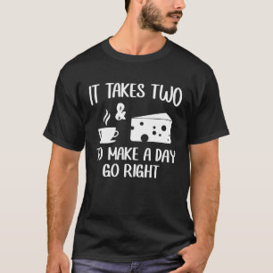 Es dauert zwei, um einen Tag nach Gouda Chef zu ge T-Shirt