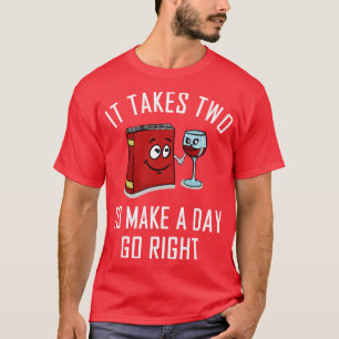 Es dauert zwei, um einen Tag zu machen, genau buch T-Shirt