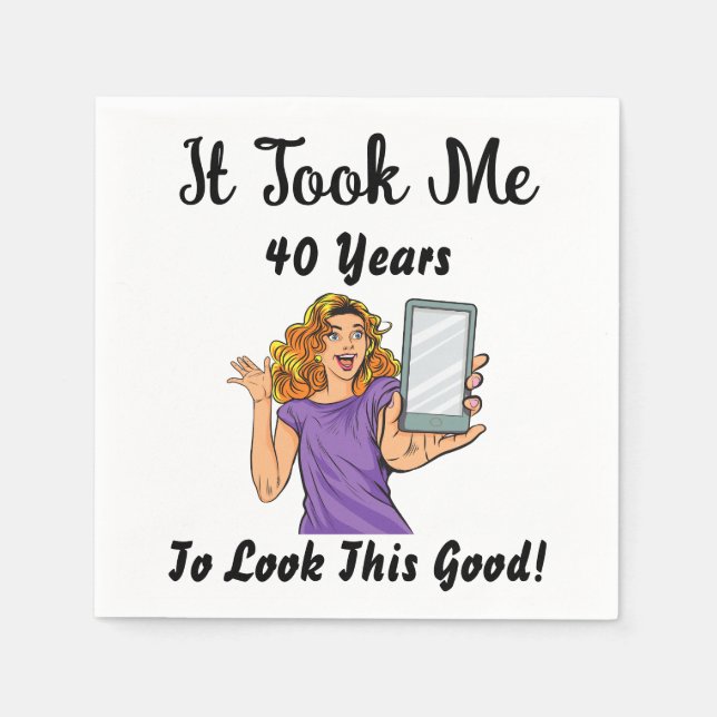 Es dauerte 40 Jahre, bis ich so gut aussah Serviette (Vorderseite)