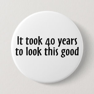 Es dauerte 40 Jahre, um gutes dieses zu schauen Button
