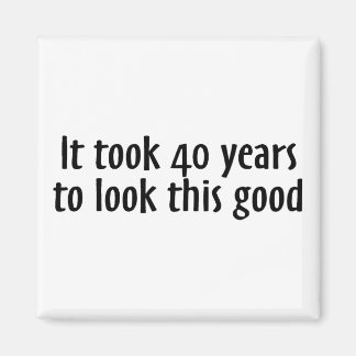 Es dauerte 40 Jahre, um so gut auszusehen Magnet