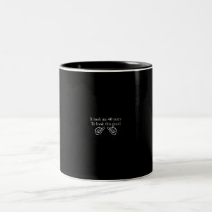 es dauerte 40 Jahre, um so gut auszusehen Zweifarbige Tasse