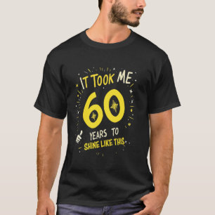 Es dauerte 60 Jahre, bis ich an diesem lustigen Ge T-Shirt