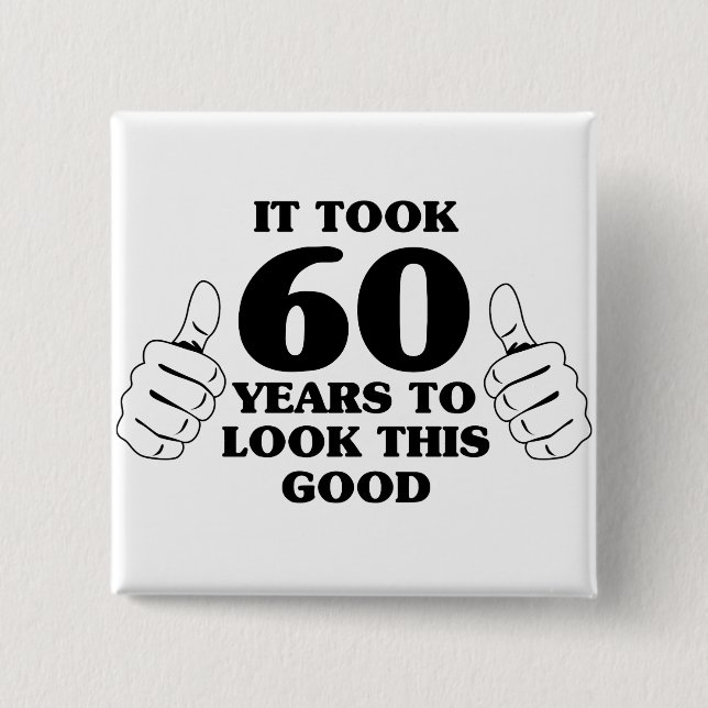 Es dauerte 60 Jahre, um gutes dieses zu schauen Button (Vorderseite)