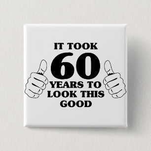 Es dauerte 60 Jahre, um gutes dieses zu schauen Button