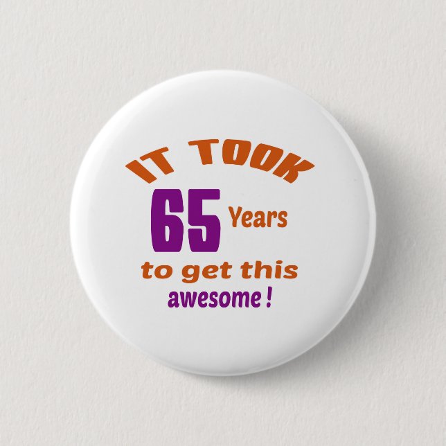 Es dauerte 65 Jahre, um dieses fantastisch zu Button (Vorderseite)