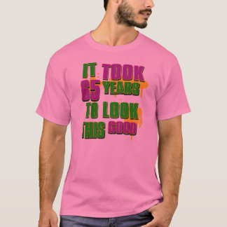 Es dauerte 65 Jahre, um gutes dieses zu schauen T-Shirt