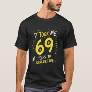 Es dauerte 69 Jahre, bis ich so lustig zum Geburts T-Shirt