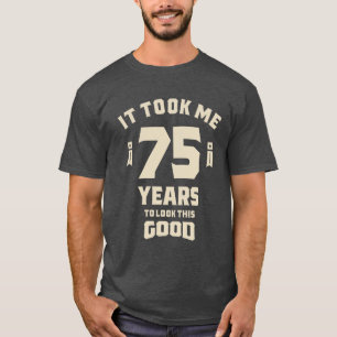 Es dauerte 75 Jahre - 75. Geburtstag T-Shirt