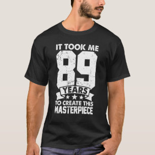 Es dauerte 89 Jahre, um dieses Meisterwerk zu scha T-Shirt
