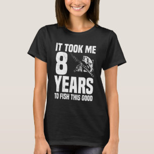Es dauerte 8 Jahre, um diesen guten 8. Geburtstag T-Shirt