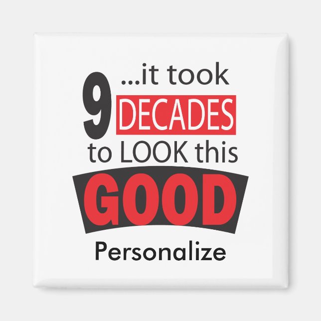 Es dauerte 9 Jahrzehnte, um so gut auszusehen| 90. Magnet (Vorne)