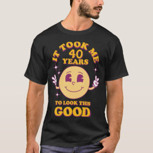Es dauerte (Ihre Zahl) Jahre, um so gut auszusehen T-Shirt