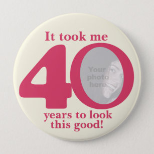 Es dauerte mir 40 Jahre Damen Button