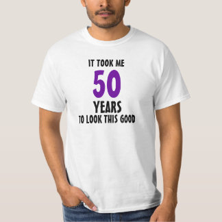 Es dauerte mir 50 Jahre, um gutes dieses zu T-Shirt